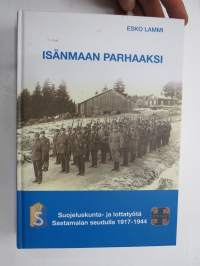 Isänmaan parhaaksi - suojeluskunta- ja lottatyötä Sastamalan seudulla 1917-1944