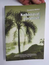 Kaikkoavat paratiisit - Suomalaisten siirtokuntien aatteellinen tausta ja perustamisvaihet Brasiliassa ja Dominikaanisessa tasavallassa n. 1925-1932