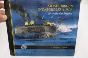 Sjöfästningen Sveaborgs (Sveaborg - Suomenlinna) fall 1808 - förräderi eller krigslist