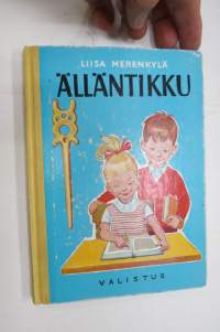 Älläntikku - Lukemis- ja kirjoitustehtäviä käytettäviksi kansakoulun I-III luokilla sekä lukemisen ja kirjoituksen tuki- ja erityisopetuksessa