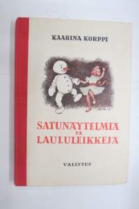 Satunäytelmiä ja laululeikkejä, kirjoittanut ja leikit sommitellut Kaarina Korppi, säveltänyt Väinö Hannikainen