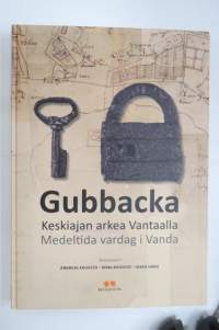 Gubbacka - Keskiajan arkea Vantaalla - Medeltida vardag i Vand