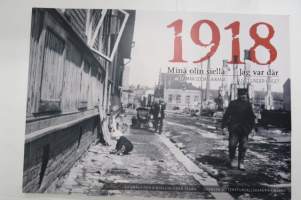 1918 Minä olin siellä - elämää sodan aikana / Jag var där - Livet under kriget