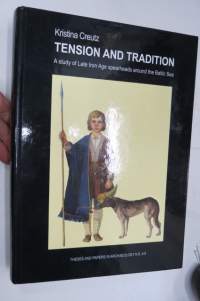 Tension and Tradition - a study of Late Iron Age spearheads around the Baltic Sea -Itämeren ympäristön myöhäisrautakautiset keihäänkärjet