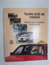 Vuodet eivät ole veljeksiä - Helsingin taksien vauhdikkaat vuosikymmenet