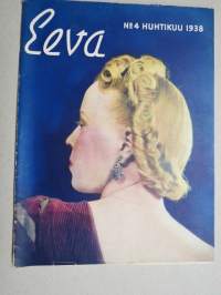 Eeva 1938 nr 4 Tuleeko tähä  minun kuvani?, Mitä kaunis nainen näki kenkätehtaassa..., Kevät on, Rakkauskirje on kuollut, Keisarinnan pöytänaapureina, ym.