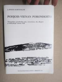 Pohjois-Vienan poronhoito - Talonpoikien poronhoidon alue, ominaislaatu, ikä, alkuperä ja kehityslinjat vuoteen 1922  - Kansatieteellinen arkisto 41