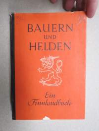 Bauern und Helden -Ein Finnlandbuch -Saksan liittolaisen Suomen esittelyä 1943, saksalaisen kustantamon kirja, painettu kuitenkin Suomessa