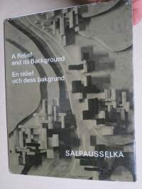Salpausselkä - A Relief (by Alvar Aalto) and it´s background / En relief och dess bakgrund -Salpausselkä-reliefin tausta ja muuta historiaa Alvar Aallosta -kuvateos