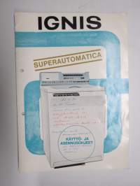 Ignis Superautomatica pesukone -käyttöohjekirja / asennusohjeet