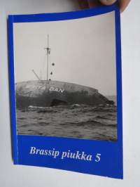 Brassip piukka 5 - Raumaa ja Rauman merialuetta koskevia onnettomuuksia ym. merenkulun tapahtumia ajalta 7.12.1959-3.1.1970 - Rauman Merimuseoyhdistys julkaisu nr 5