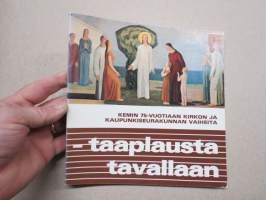 Taaplausta tavallaan - Kemin 75-vuotiaan kirkon ja kaupunkiseurakunnan vaiheita