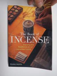The Book of Incence - Enjoying the Traditional Art of Japanese Scents