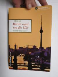 Berlin rund um die Uhr - Weltstadt mit Schnauze -saksankielinen matkakirja / matkaopas - Berliini