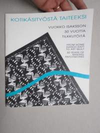 Kotikäsityöstä taiteeksi - Vuokko Isaksson 30 vuotta tilkkutöitä - From home handicraft to art quilt - 30 years of making patchworks
