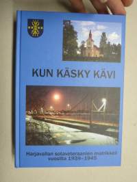 Kun käsky kävi - Muistoja ja haastattteluja sota-ajalta sekä Harjavallan sotaveteraanien matrikkeli vuosilta 1939-1945