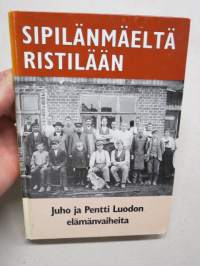 Sipilänmäeltä Ristilään - Juho ja Pentti Luodon elämänvaiheita