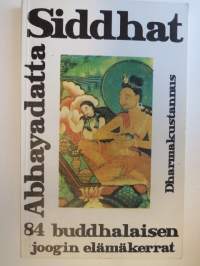 Siddhat -84 buddhalaisen joogin elämänkerrat - kirja