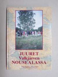 Juuret Valkjärven Nousealassa (Nouseala, Valkjärvi - Karjalan kannas) I Nousealan kylähistoriaa - II Nousealasta maailmalle - Matkoja kotikylään