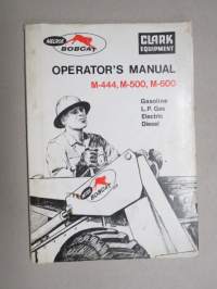 Clark Melroe Bobcat M-444, M-500, M-600 Gasoline / L.P: Gas / Electric / Diesel - Operator´s Manual