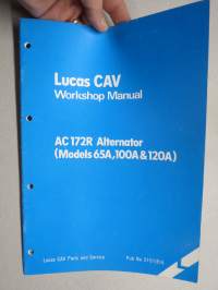 Lucas CAV Workship Manual AC172R5 Alternator (Models 65A, 100A & 120A) -Lucas CAV laturien korjaamokirja, englanninkielinen