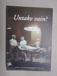 Untako vain - Suomen Anastesiologiyhdistys 50 vuotta 1952-2002