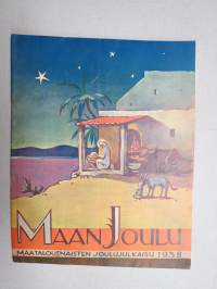 Maan Joulu - Maatalousnaisten Joulujulkaisu 1938 -joulunumero, kansikuvitus Martta Wendelin, kirj. mm. Urho Karhumäki, Kersti Bergroth, Jalmari Sauli, Eeli Jaatinen