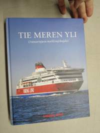 Tie meren yli - Uranuurtajasta markkinajohtajaksi - Viking Line Fleet List