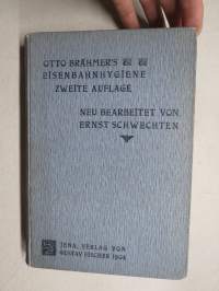 Otto Brähmer´s Eisenbahnhygienie (Zweite Auflage) - Neu bearbeitet von Ernst Schwechten