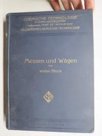 Messen und Wägen in Einzeldarstellungen - Ein Lehr- und Handbuch insbesondere für Chemiker