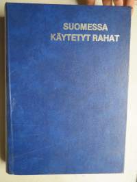 Suomessa käytetyt rahat - Mynt och sedlar använda i Finland = Coins and banknotes used in Finland - Mynt och sedlar använda i Finland - Coins and banknotes used in..
