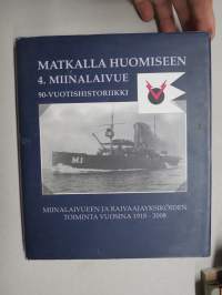 Matkalla huomiseen 4. Miinalalivue 90-vuotishistoriikki - Miinalaivueen ja raivaajayksiköiden toiminta vuosina 1918-2008