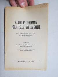 Rautatieyhteytemme Pohjoiselle Valtamerelle - näkökohtia - esittäneet Kaulirannan-Kolarin-Kittilän rautatietoimikunta ja Kemijärvi-Salla kuntain rautatietoimikunta