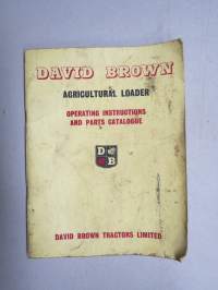 David Brown agricultural loader operating instructions and parts catalogue -käyttöohjekirja, traktorikuormaaja