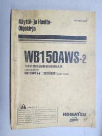Komatsu WB150AWS-2 traktorikaivurikuormaaja nr 150EF80001 eteenpäin -käyttöohjekirja / huolto-ohjekirja