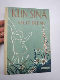 Kun sinä olit pieni - sommittelu ja runot Hilja Haahti, kuvitus Martta Wendelin