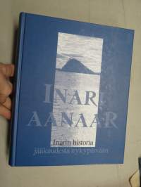Inari Aanaar - Inarin historia jääkaudesta nykypäivään