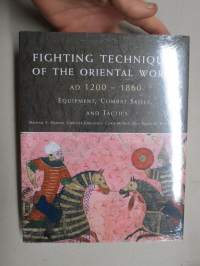 Fighting Techniques of the Oriental World ad 1200 - 1860 - Equipment, Combat, Skills, and Tactics