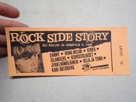 Rock Side Story eli Kallio ja sämpylä v. 1968 Danny, Kirka, Islanders, Koivistolaiset, Irina Milan, Jyrki Hämäläinen, Ulla ja Tiina, Kari Åkerberg -pääsylippu 26197