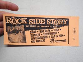 Rock Side Story eli Kallio ja sämpylä v. 1968 Danny, Kirka, Islanders, Koivistolaiset, Irina Milan, Jyrki Hämäläinen, Ulla ja Tiina, Kari Åkerberg -pääsylippu 26196