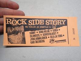 Rock Side Story eli Kallio ja sämpylä v. 1968 Danny, Kirka, Islanders, Koivistolaiset, Irina Milan, Jyrki Hämäläinen, Ulla ja Tiina, Kari Åkerberg -pääsylippu 26195