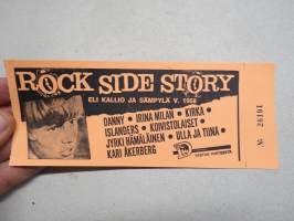 Rock Side Story eli Kallio ja sämpylä v. 1968 Danny, Kirka, Islanders, Koivistolaiset, Irina Milan, Jyrki Hämäläinen, Ulla ja Tiina, Kari Åkerberg -pääsylippu 26191
