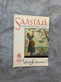 Säästäjä 1936 nr 6 - Säästöpankit ja niiden tehtävät, Kotiseutu, Mitä meidän on myöskin säästettävä, Sästöpankit ja osuuskassat, ym.