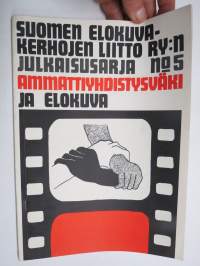 Ammattiyhdistys ja elokuva - Suomen Elokuvakerhojen Liitto -julkaisu nr 5