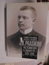 J.K. Paasikivi - Valtiomiehen elämäntyö 1. 1870-1918,