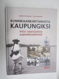 Kuninkaankartanosta kaupungiksi - Viisi vuosisataa espoolaiselämää