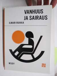 Vanhuus ja sairaus - geriatrian oppikirja sairaanhoidon ja sosiaalihuollon alalla työskenteleville