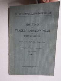 Praktisk handledning för fräsare I. Indelnings- och växelhjulsberäkningar vid fräsmaskiner -jyrsinnän teknisiä taulukoita ja vaihteistolaskentaa