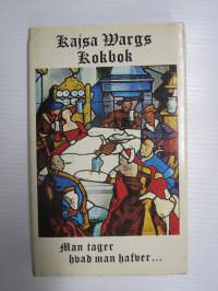 Kajsa Wargs Kokbok - Man tager hvad man hafver -keittokirja