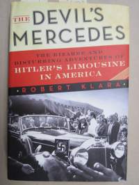 The Devil´s Mercedes - The Bizarre and disturbing adventures of Hitler´s Limousine in America -Mannerheimille Hitlerin lahjoittaman Grosser Mercedes 770 auton tarina